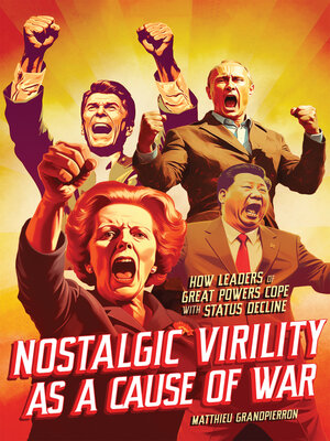 cover image of Nostalgic Virility as a Cause of War